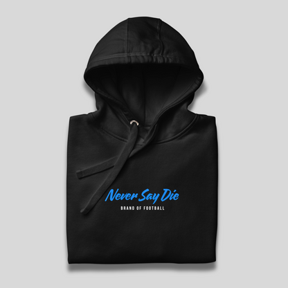 Never Say Die Hoodie